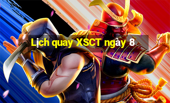 Lịch quay XSCT ngày 8