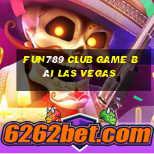 Fun789 Club Game Bài Las Vegas