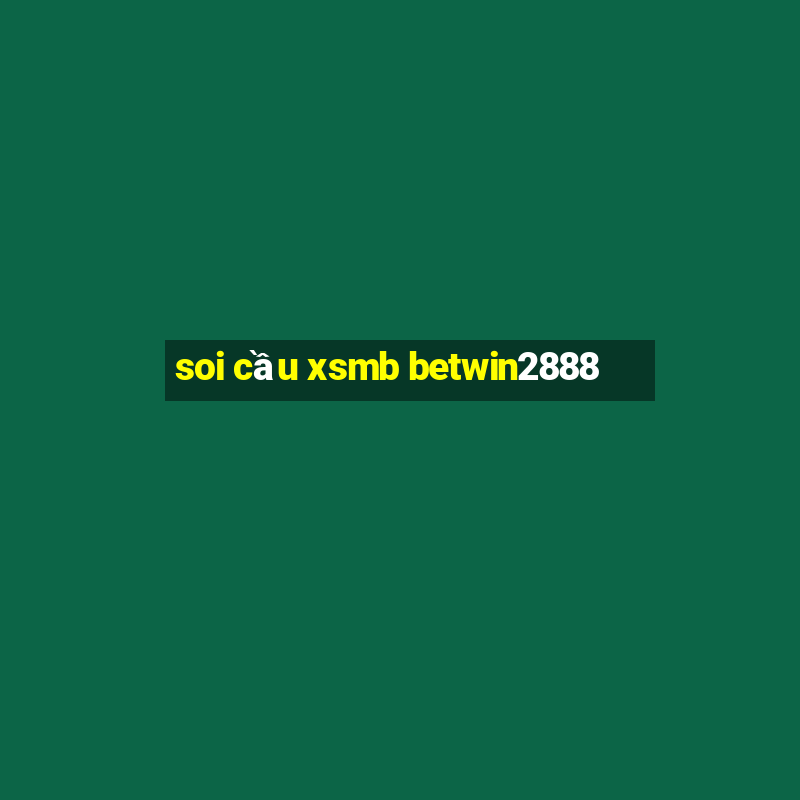 soi cầu xsmb betwin2888