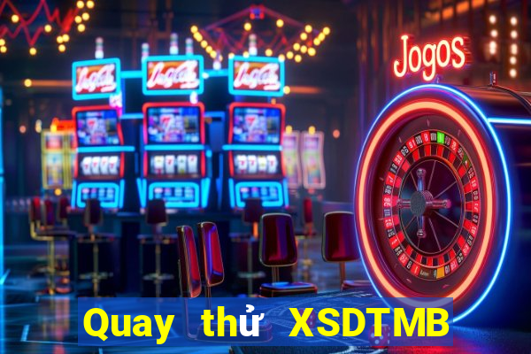 Quay thử XSDTMB Thứ 5