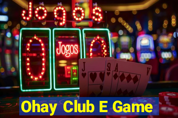 Ohay Club E Game