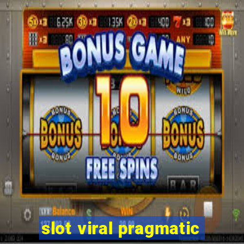 slot viral pragmatic