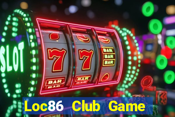 Loc86 Club Game Bài 3 Cây Đổi Thưởng