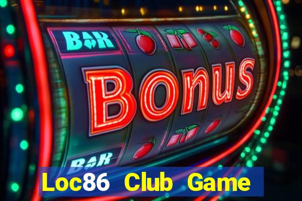 Loc86 Club Game Bài 3 Cây Đổi Thưởng