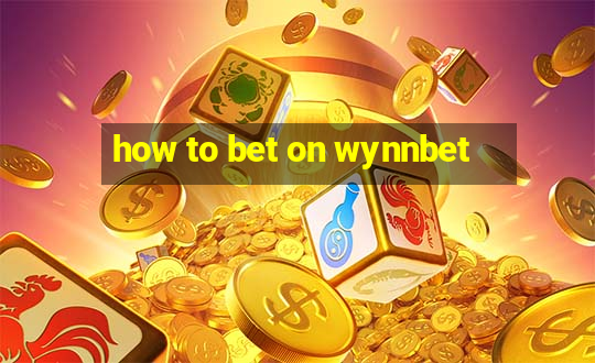 how to bet on wynnbet