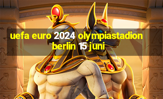 uefa euro 2024 olympiastadion berlin 15 juni