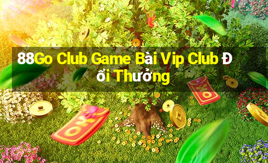 88Go Club Game Bài Vip Club Đổi Thưởng