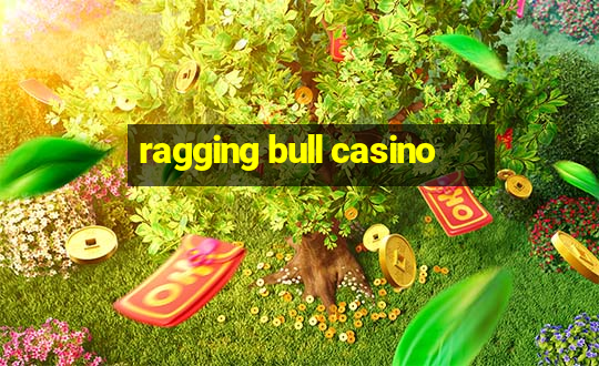 ragging bull casino