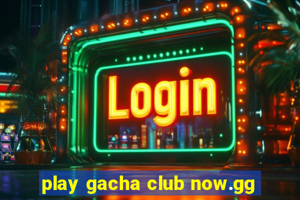 play gacha club now.gg