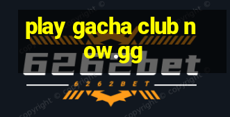 play gacha club now.gg