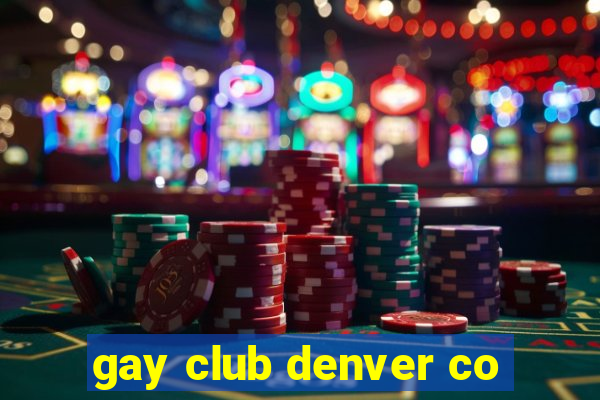 gay club denver co