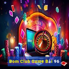 Bom Club Game Bài 96