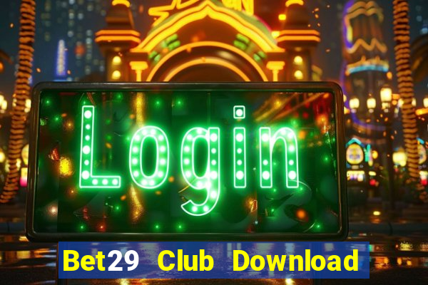 Bet29 Club Download Game Bài