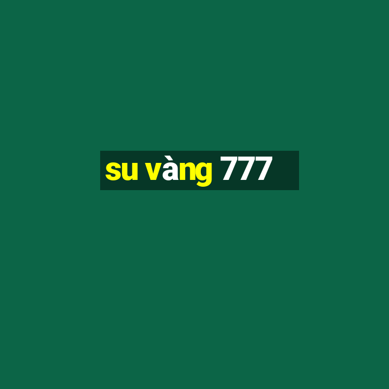 su vàng 777