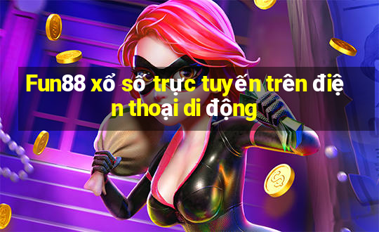 Fun88 xổ số trực tuyến trên điện thoại di động