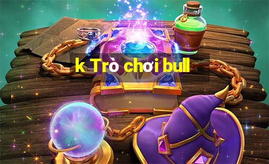 k Trò chơi bull