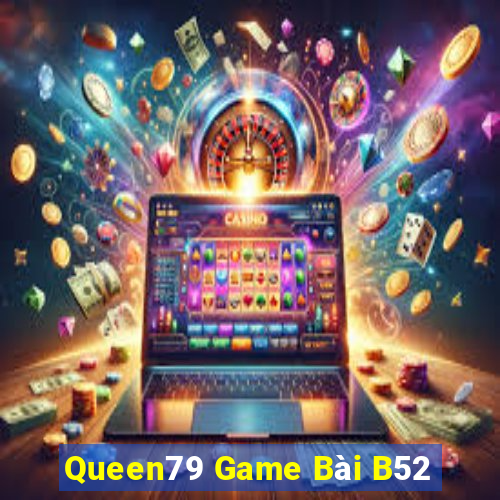 Queen79 Game Bài B52