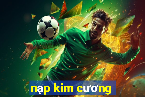 nạp kim cương