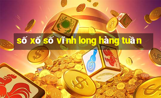 số xổ số vĩnh long hàng tuần