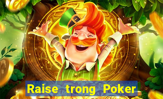 Raise trong Poker là gì