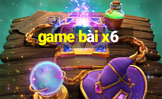 game bài x6