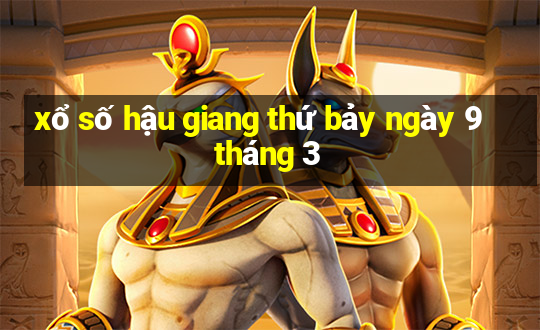 xổ số hậu giang thứ bảy ngày 9 tháng 3