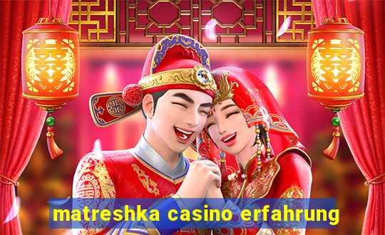 matreshka casino erfahrung