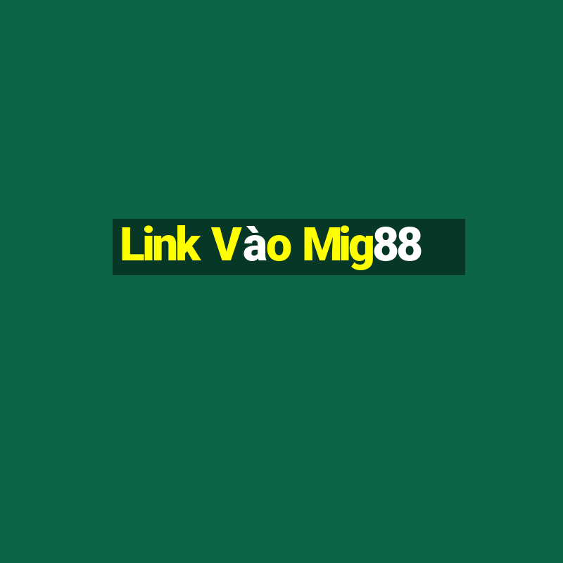 Link Vào Mig88