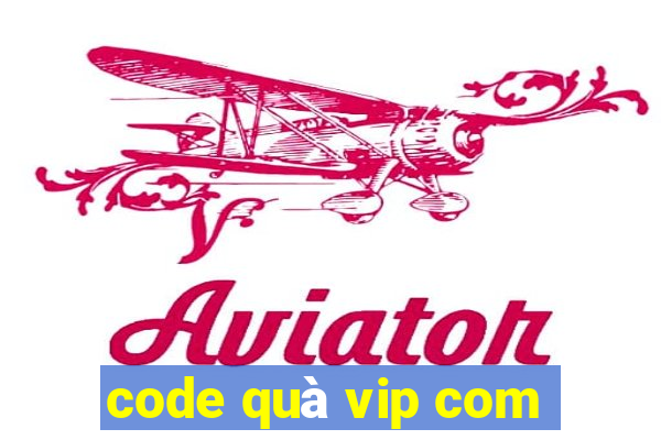 code quà vip com