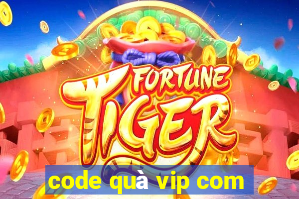 code quà vip com