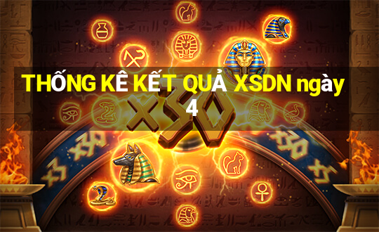 THỐNG KÊ KẾT QUẢ XSDN ngày 4