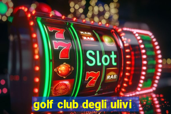 golf club degli ulivi