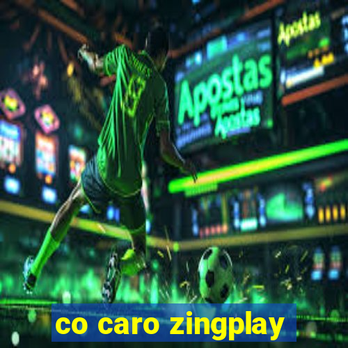 co caro zingplay