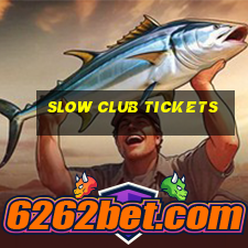 slow club tickets