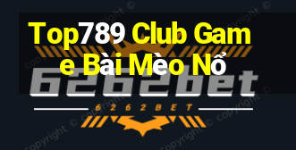 Top789 Club Game Bài Mèo Nổ