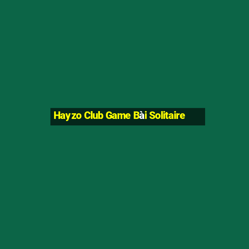 Hayzo Club Game Bài Solitaire