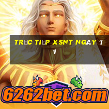 Trực tiếp XSNT ngày 11