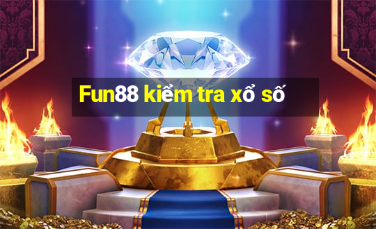 Fun88 kiểm tra xổ số