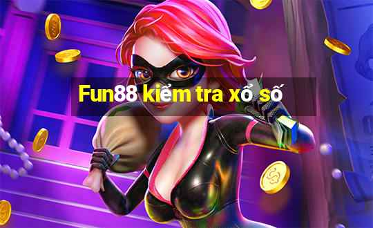 Fun88 kiểm tra xổ số