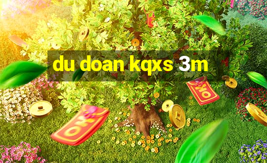 du doan kqxs 3m