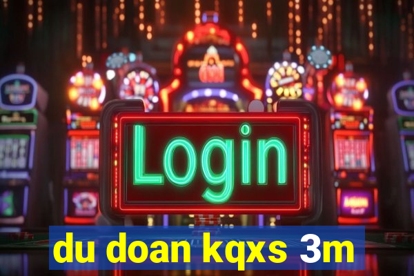 du doan kqxs 3m