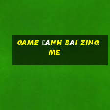 game đánh bài zing me