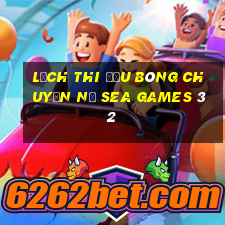 lịch thi đấu bóng chuyền nữ sea games 32