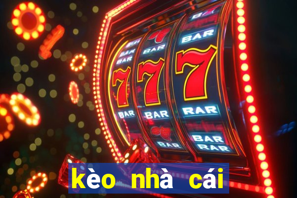 kèo nhà cái hôm nay trực tiếp