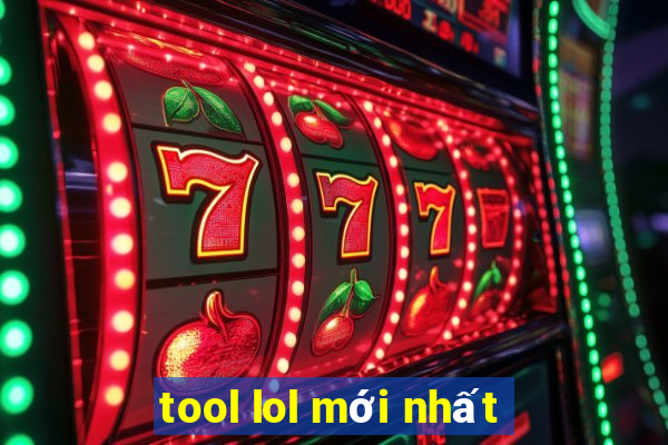 tool lol mới nhất