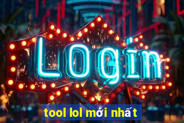 tool lol mới nhất