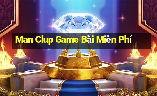 Man Clup Game Bài Miễn Phí