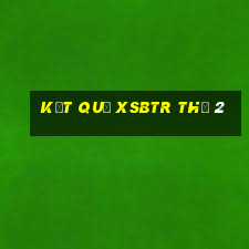 Kết quả XSBTR Thứ 2