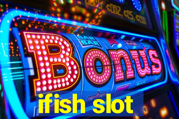 ifish slot