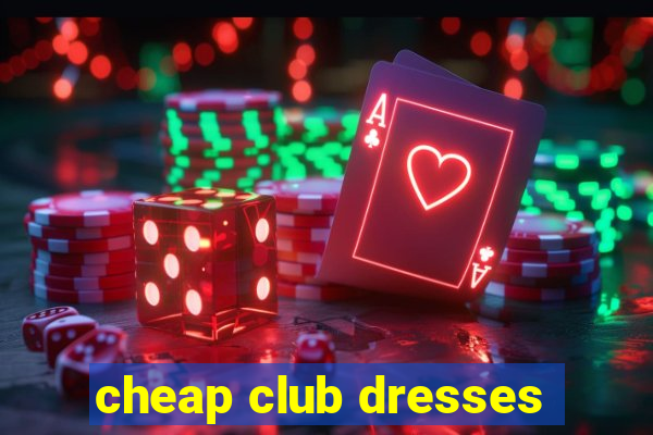 cheap club dresses